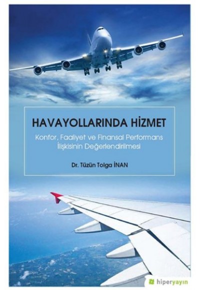 Havayollarında Hizmet - Konfor Faaliyet ve Finansal Performans İlişkisinin Değerlendirilmesi