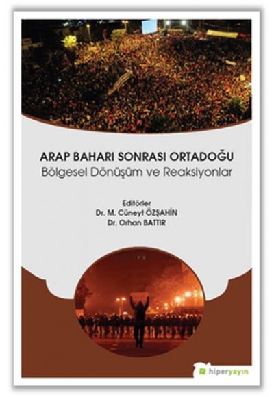Arap Baharı Sonrası Ortadoğu - Bölgesel Dönüşüm ve Reaksiyonlar