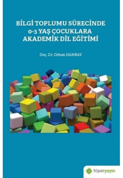 Bilgi Toplumu Sürecinde 0-3 Yaş Çocuklara Akademik Dil Eğitimi