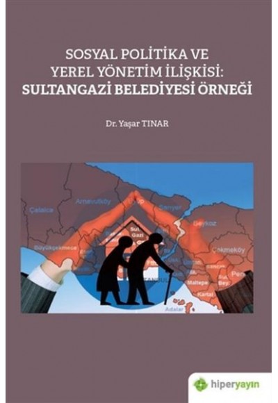 Sosyal Politika ve Yerel Yönetim İlişkisi: Sultangazi Belediyesi Örneği