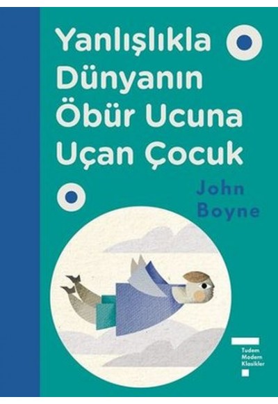 Yanlışlıkla Dünyanın Öbür Ucuna Uçan Çocuk (Ciltli)