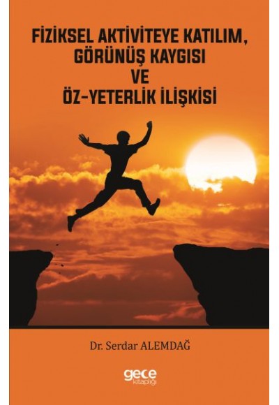 Fiziksel Aktiviteye Katılım, Görünüş Kaygısı ve Öz-yeterlik İlişkisi