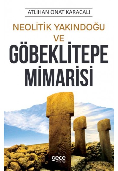 Neolitik Yakındoğu ve Göbeklitepe Mimarisi