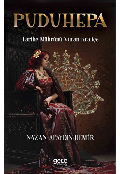 Puduhepa - Tarihe Mührünü Vuran Kraliçe
