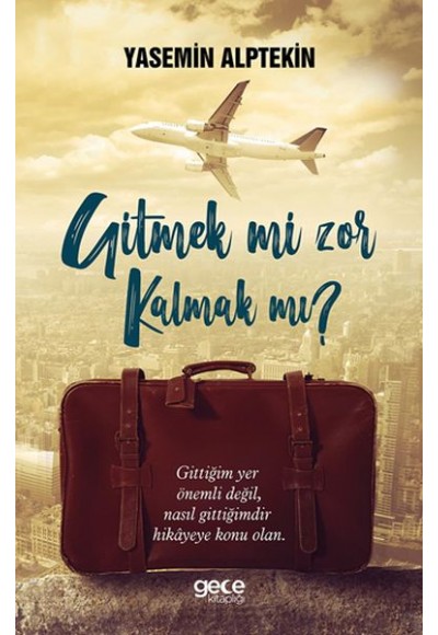 Gitmek Mi  Zor Kalmak Mı?