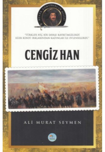 Cengiz Han - Büyük Komutanlar Dizisi