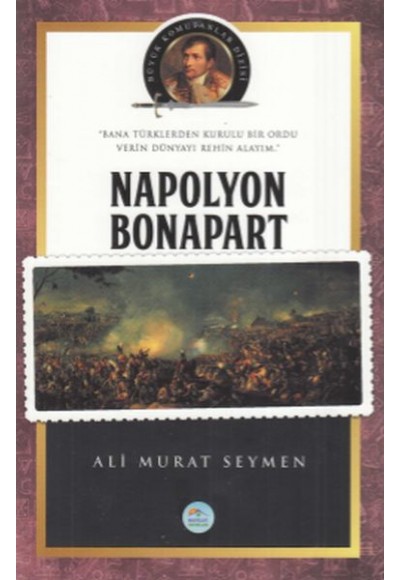 Napolyon Bonapart - Büyük Komutanlar Dizisi
