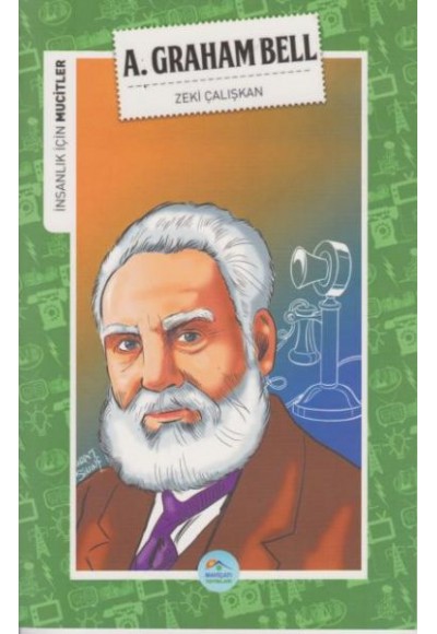 İnsanlık İçin Mucitler A. Graham Bell