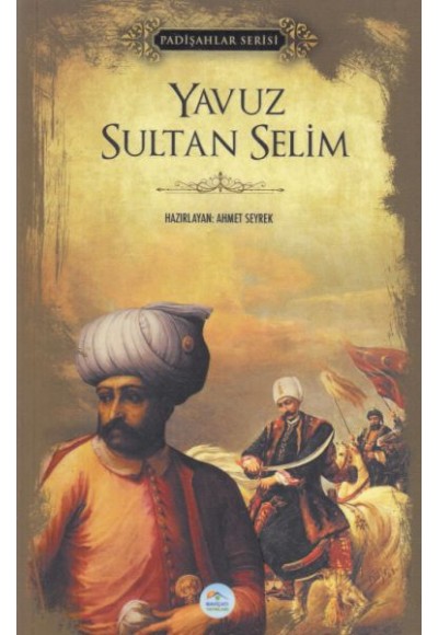 Yavuz Sultan Selim - Padişahlar Serisi