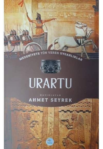 Urartu : Medeniyete Yön Veren Uygarlıklar