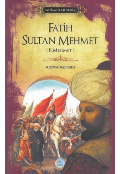 Fatih Sultan Mehmet II.Mehmet - Padişahlar Serisi