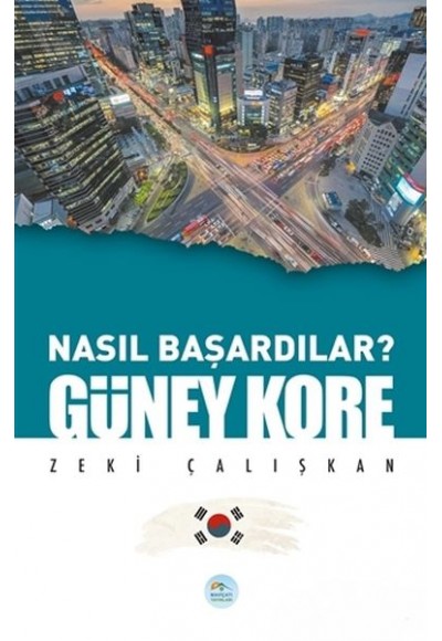 Güney Kore - Nasıl Başardılar?