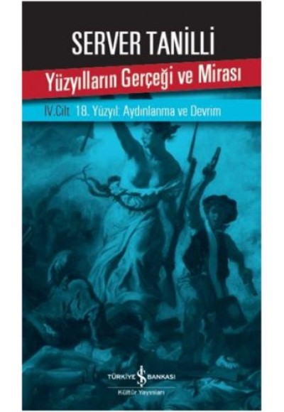 Yüzyılların Gerçeği ve Mirası 4. Cilt - 18. Yüzyıl: Aydınlanma ve Devrim