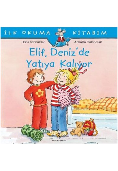 İlk Okuma Kitabım - Elif Deniz’de Yatıya Kalıyor