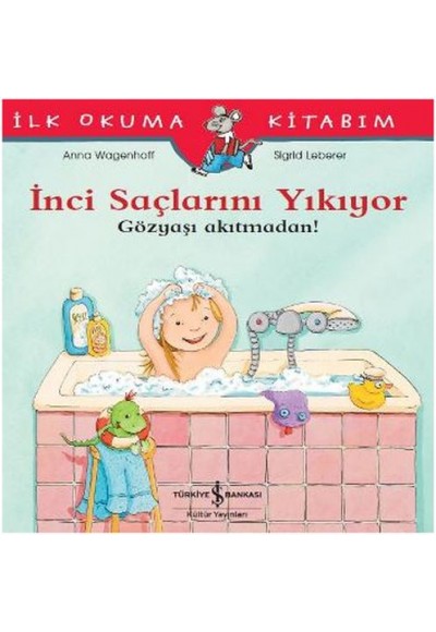 İlk Okuma Kitabım - İnci Saçlarını Yıkıyor - Gözyaşı Akıtmadan!