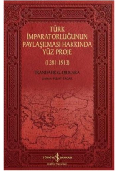 Türk İmparatorluğunun Paylaşılması Hakkında Yüz Proje (1281-1913)