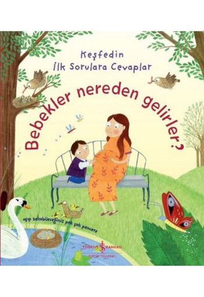 Keşfedin İlk Sorulara Cevaplar - Bebekler Nereden Gelirler? (Ciltli)