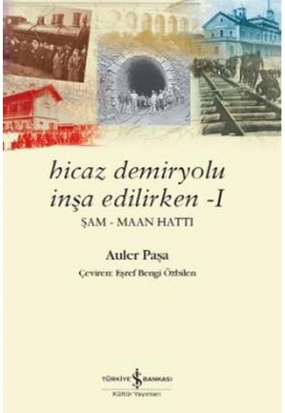 Hicaz Demiryolu İnşa Edilirken - 1 Şam Maan Hattı