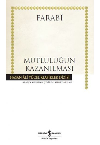Mutluluğun Kazanılması - Hasan Ali Yücel Klasikleri (Ciltli)