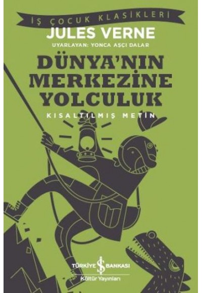 Dünya’nın Merkezine Yolculuk (Kısaltılmış Metin)