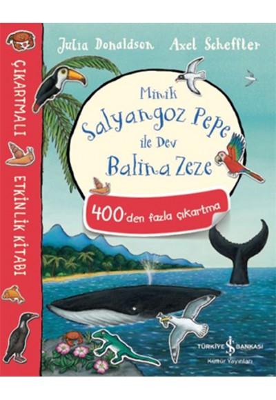 Minik Salyangoz Pepe ile Dev Balina Zeze - Çıkartmalı Etkinlik Kitabı