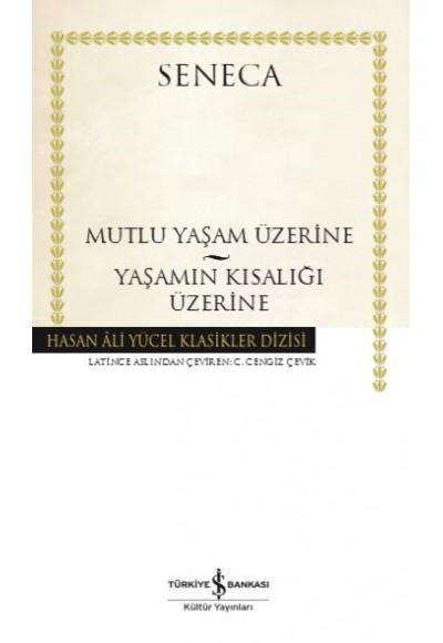 Mutluluk Yaşam Üzerine - Yaşamın Kısalığı Üzerine - Hasan Ali Yücel Klasikleri (Ciltli)