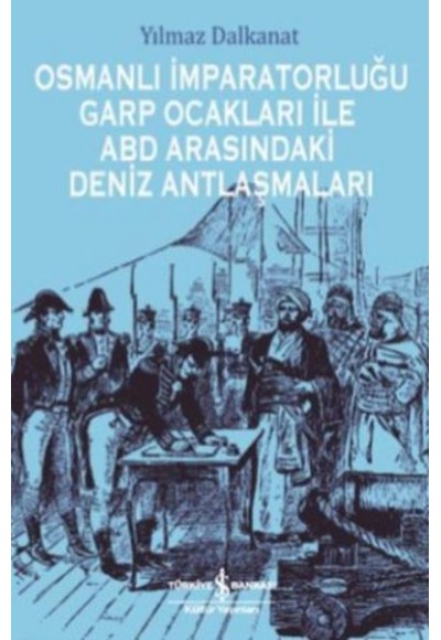 Osmanlı İmparatorluğu Garp Ocakları İle Abd Arasındaki Deniz Antlaşmaları