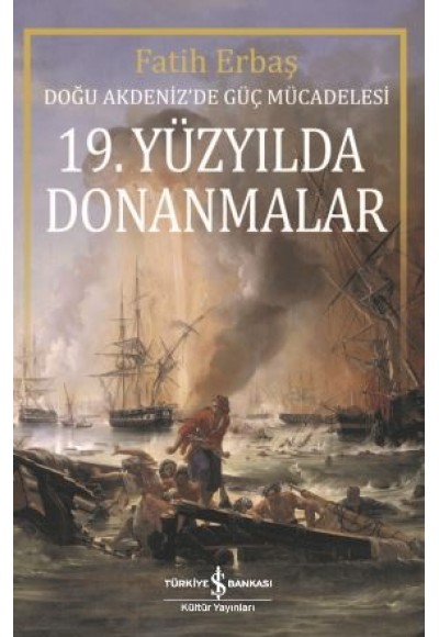 19. Yüzyilda Donanmalar - Doğu Akdeniz’de Güç Mücadelesi