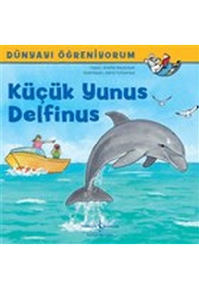 Küçük Yunus Delfinus - Dünyayı Öğreniyorum