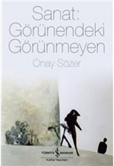 Sanat - Görünendeki Görünmeyen