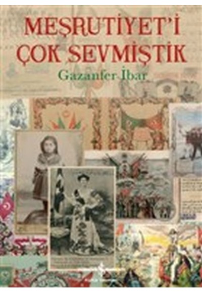 Meşrutiyet'i Çok Sevmiştik
