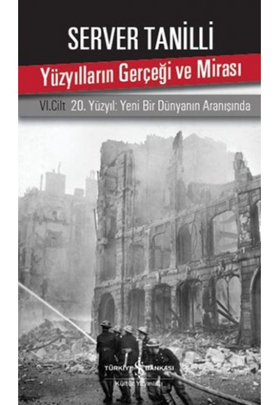 Yüzyılların Gerçeği ve Mirası 6. Cilt - 20. Yüzyıl Yeni Bir Dünyanın Aranışında