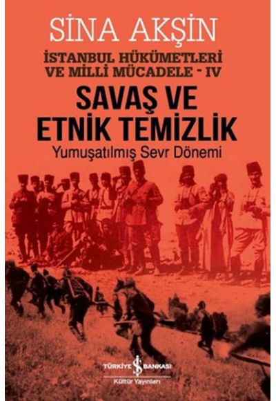 Savaş ve Etnik Temizlik - İstanbul Hükümetleri ve Milli Mücadele 4