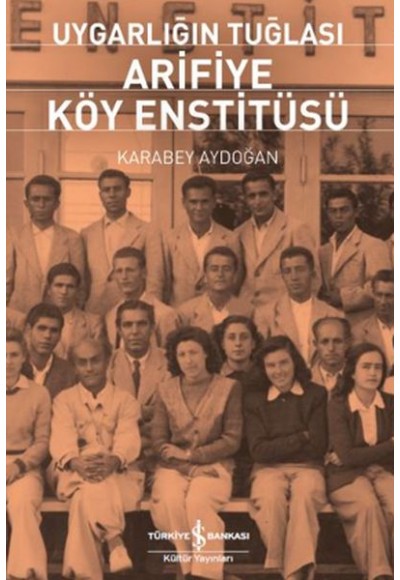 Uygarlığın Tuğlası Arifiye Köy Enstitüsü
