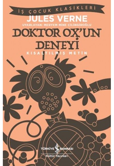 Doktor Ox’un Deneyi - İş Çocuk Klasikleri-Kısaltılmış Metin