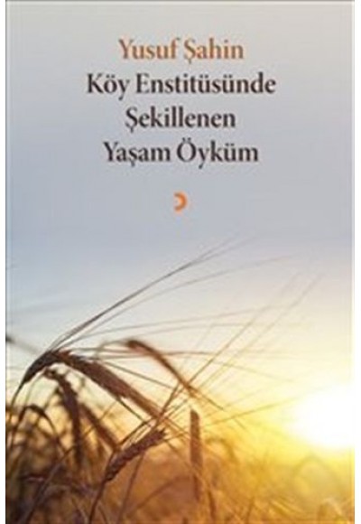 Köy Enstitüsünde Şekillenen Yaşam Öyküm