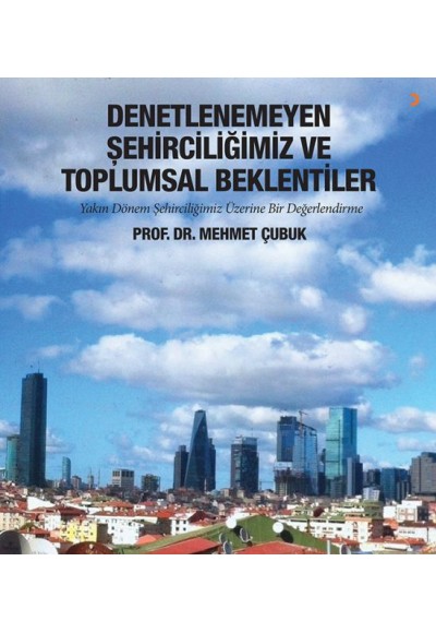 Denetlenemeyen Şehirciliğimiz ve Toplumsal Beklentiler