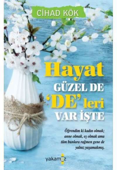 Hayat Güzel De 'De'leri Var İşte