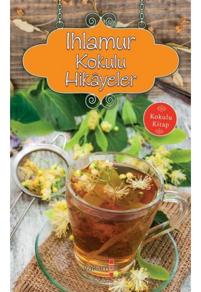 Ihlamur Kokulu Hikayeler (Kokulu Kitap)