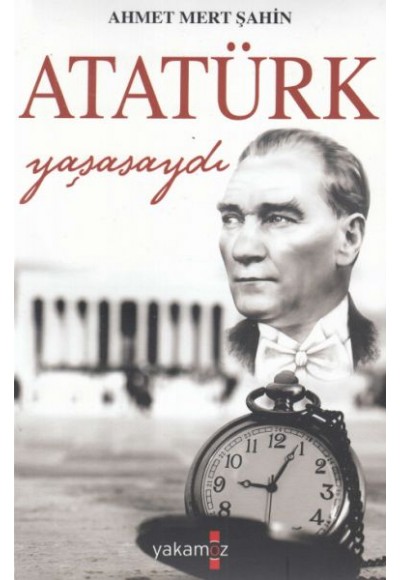 Atatürk Yaşasaydı