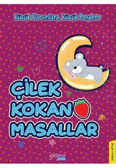 Küçük Hanımlara, Küçük Beylere - Çilek Kokan Masallar