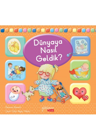 Dünyaya Nasıl Geldik?