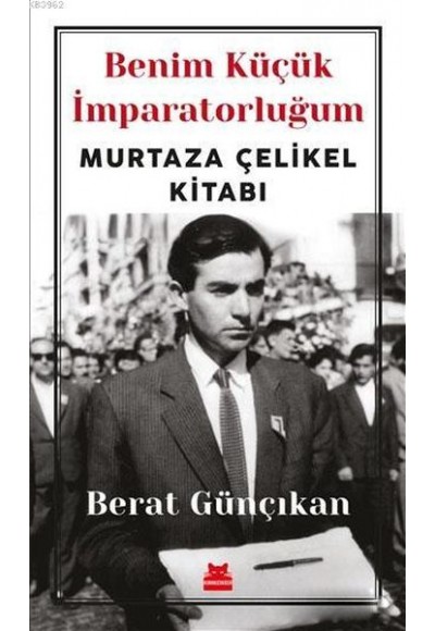 Benim Küçük İmparatorluğum; Murtaza Çelikel Kitabı