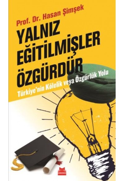 Yalnız Eğitilmişler Özgürdür Türkiyenin Kölelik ve Özgürlük Yolu