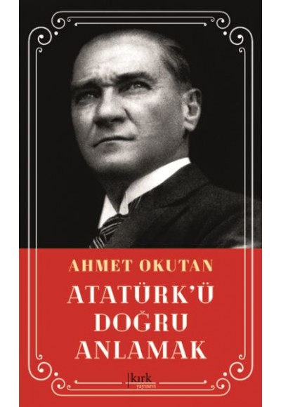 Atatürk'ü Doğru Anlamak