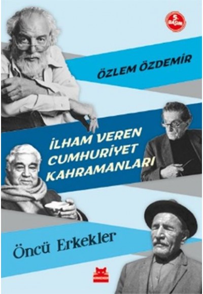 İlham Veren Cumhuriyet Kahramanları - Öncü Erkekler