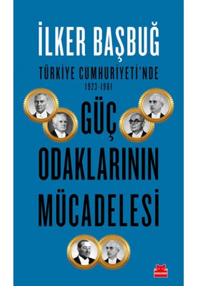 Türkiye Cumhuriyeti'nde 1923-1961 Güç Odaklarının Mücadelesi