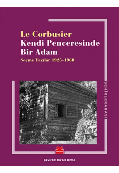 Kendi Penceresinde Bir Adam - Seçme Yazılar 1925 - 1960