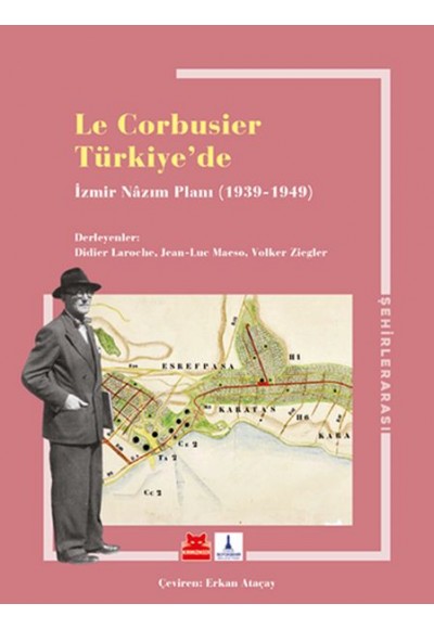 Le Corbusier Türkiye’de - İzmir Nazım Planı 1939-1949