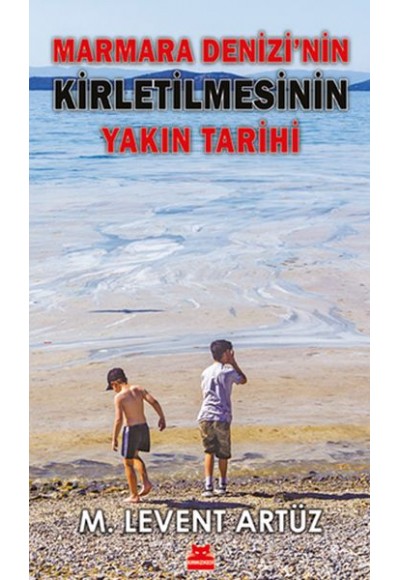 Marmara Denizi’nin Kirletilmesinin Yakın Tarihi